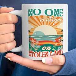 No One Is Illegal On Stolen Land Mug, We Walk On Native Land Mug, Human Rights Activism Mug, Native American Mug