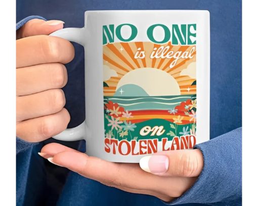 No One Is Illegal On Stolen Land Mug, We Walk On Native Land Mug, Human Rights Activism Mug, Native American Mug