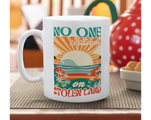 No One Is Illegal On Stolen Land Mug, We Walk On Native Land Mug, Human Rights Activism Mug, Native American Mug