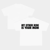 My Other Ride Is Your Mom Tee