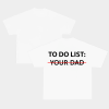 To Do List Your Dad Tee